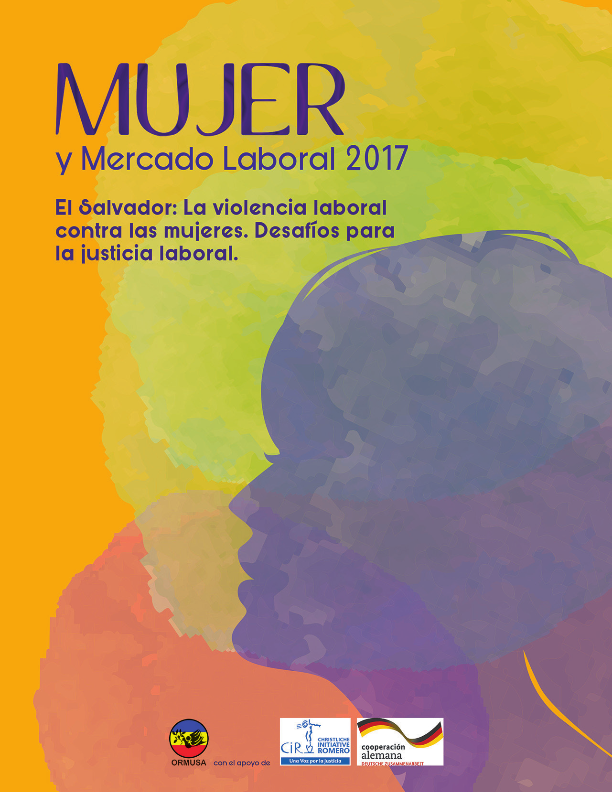 Lee más sobre el artículo Mujer y mercado laboral 2017 El Salvador: La violencia laboral contra las mujeres. Desafíos para la justicia laboral